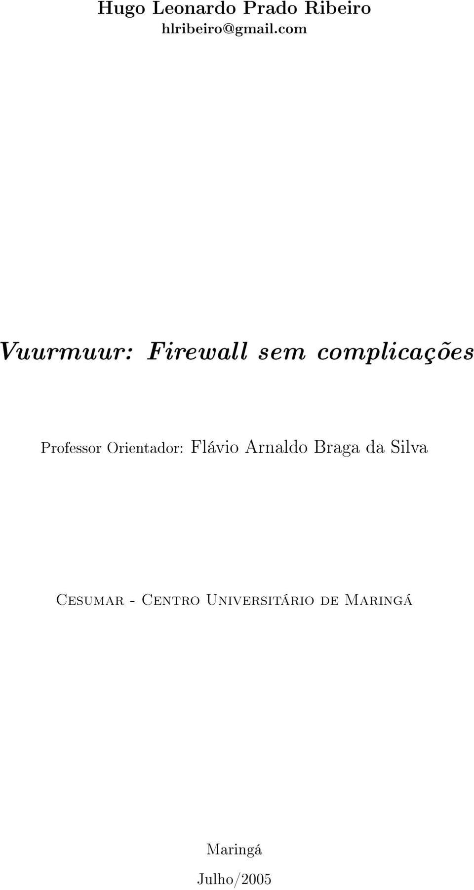 Professor Orientador: Flávio Arnaldo Braga da