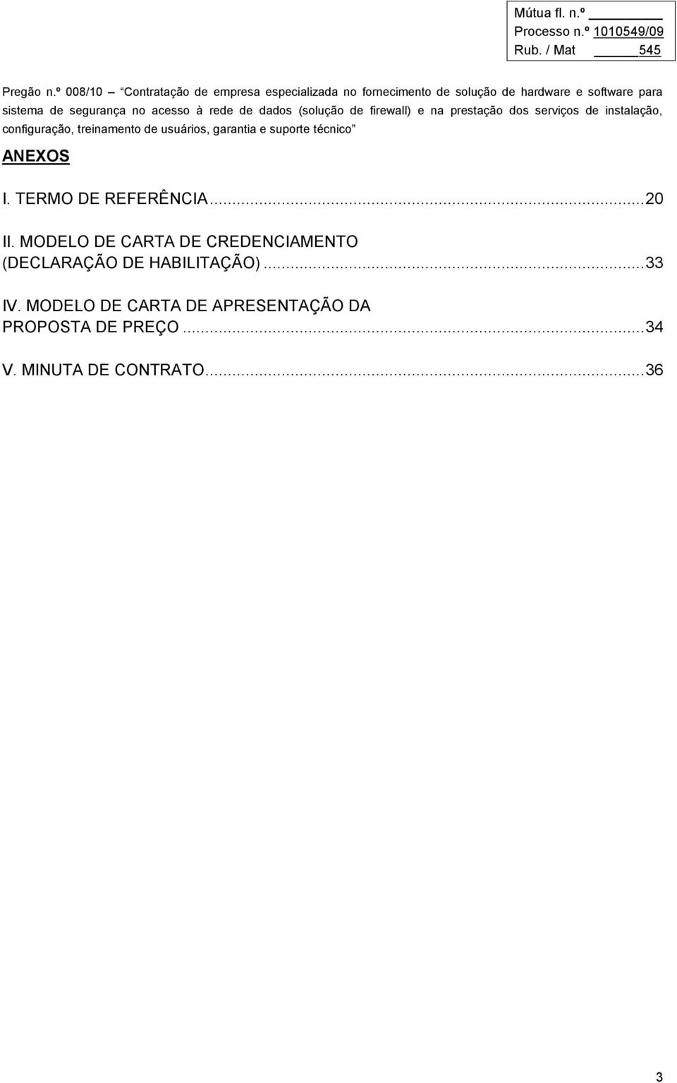 HABILITAÇÃO)... 33 IV.