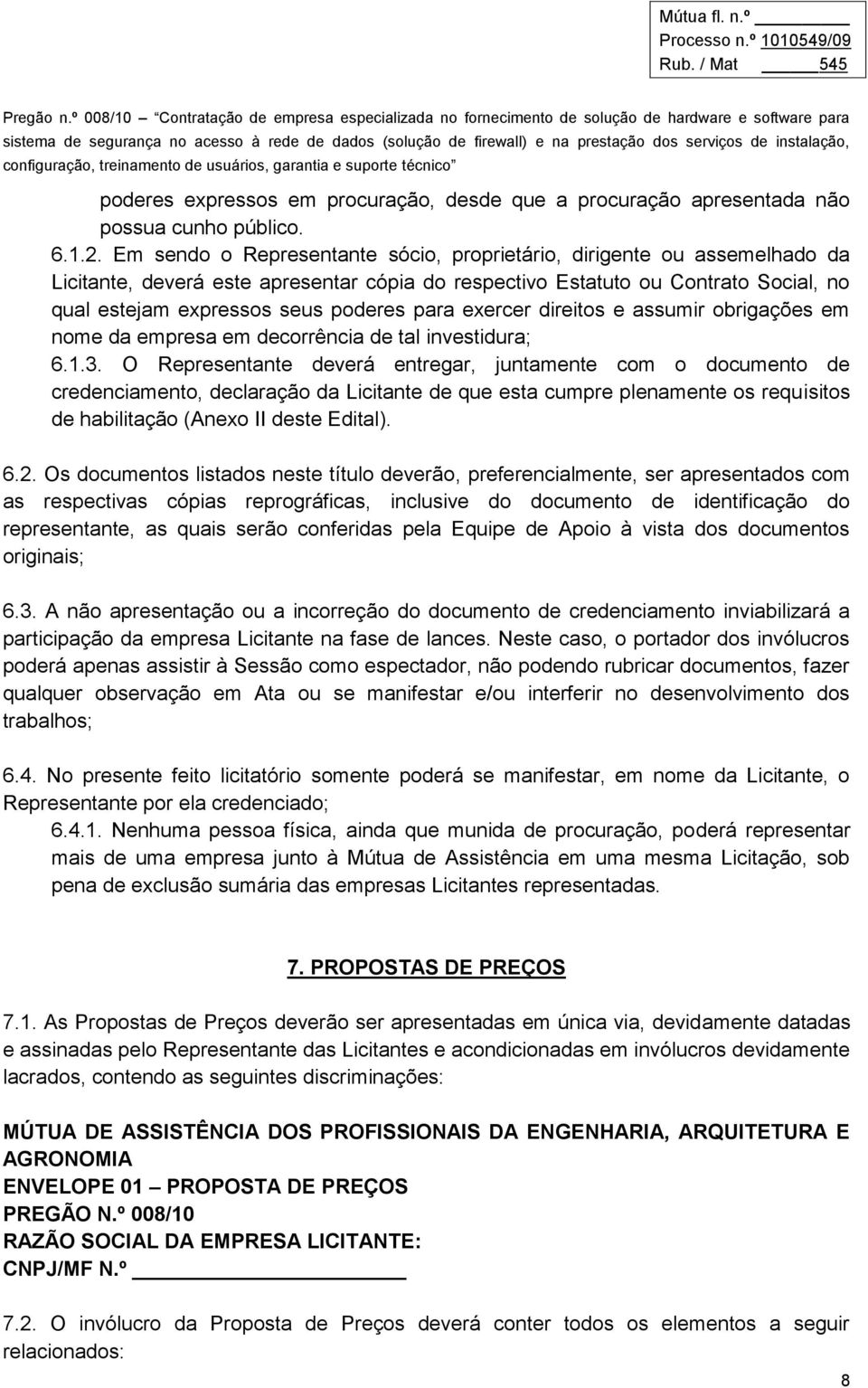 para exercer direitos e assumir obrigações em nome da empresa em decorrência de tal investidura; 6.1.3.