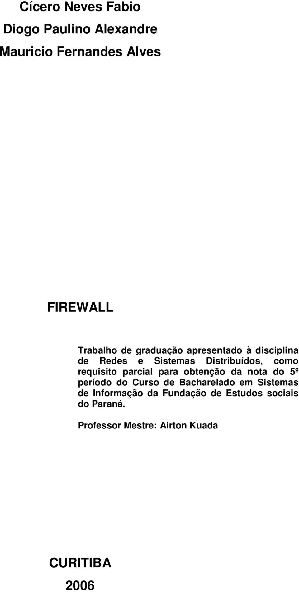 parcial para obtenção da nota do 5º período do Curso de Bacharelado em Sistemas de