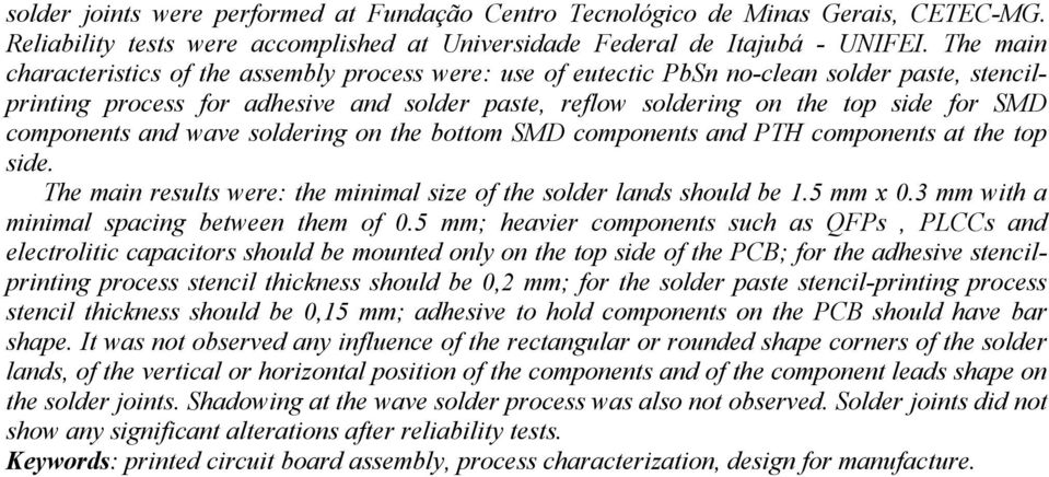 components and wave soldering on the bottom SMD components and PTH components at the top side. The main results were: the minimal size of the solder lands should be 1.5 mm x 0.