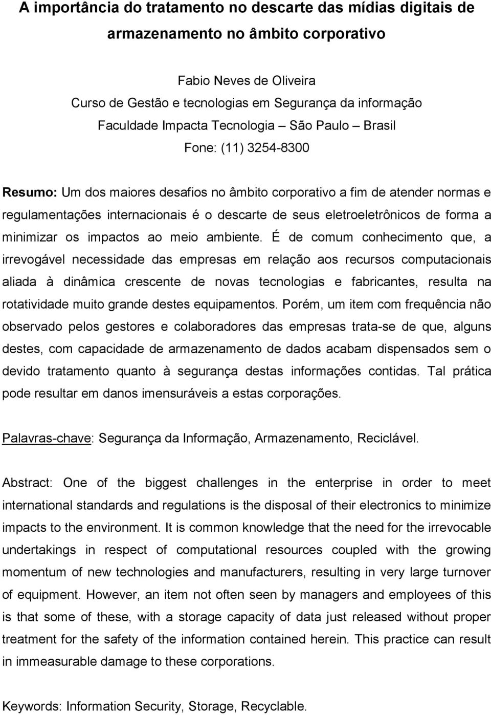 de forma a minimizar os impactos ao meio ambiente.