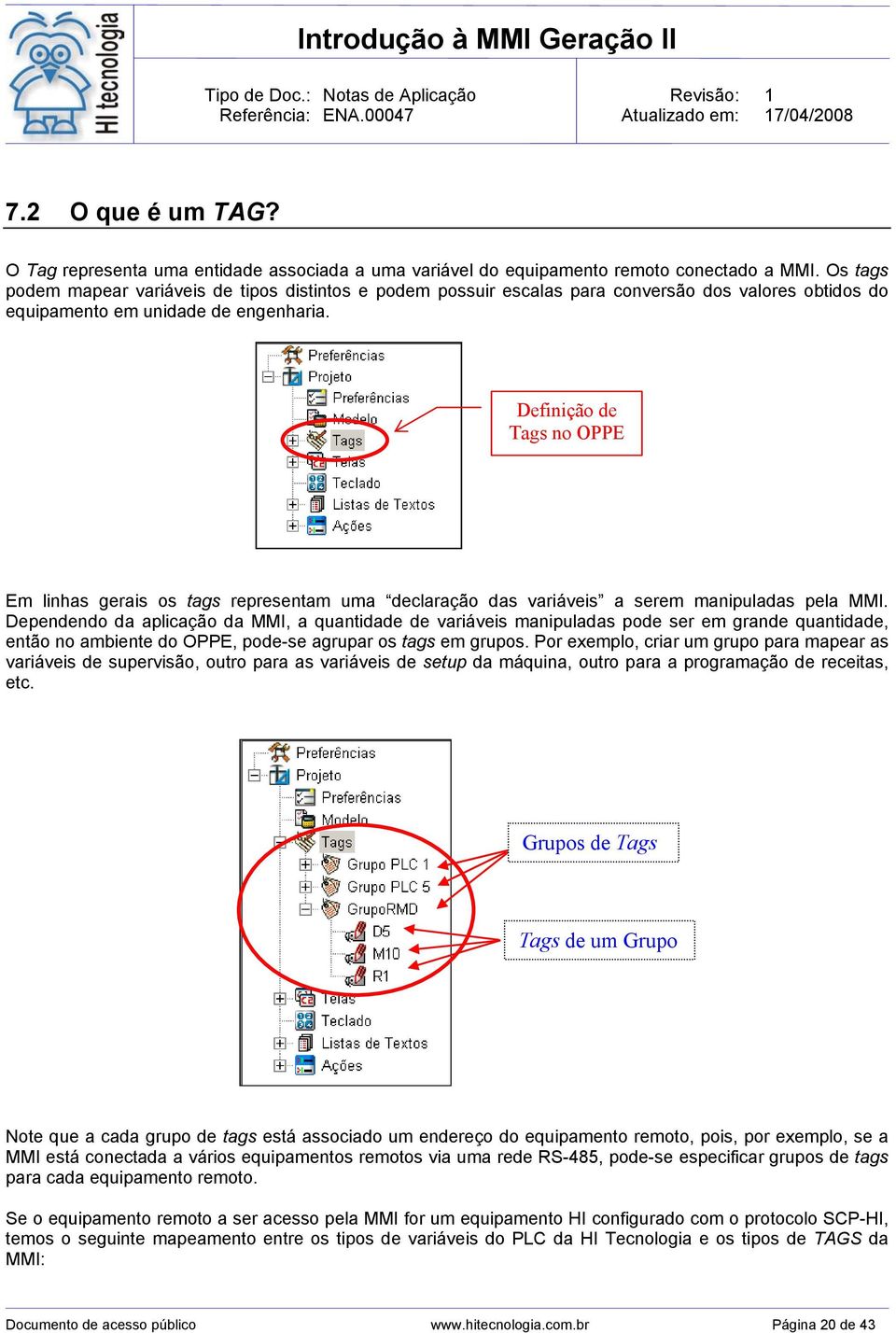 Definição de Tags no OPPE Em linhas gerais os tags representam uma declaração das variáveis a serem manipuladas pela MMI.