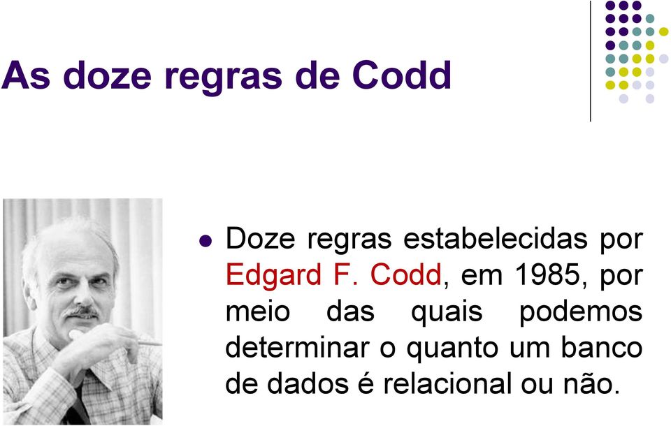 Codd, em 1985, por meio das quais