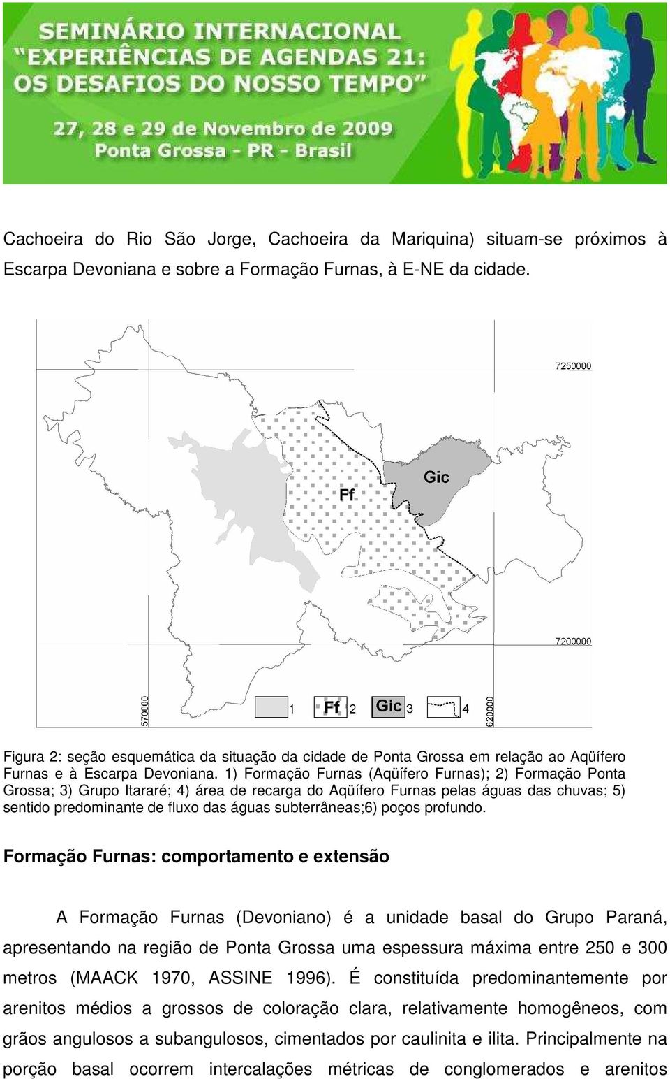 1) Formação Furnas (Aqüífero Furnas); 2) Formação Ponta Grossa; 3) Grupo Itararé; 4) área de recarga do Aqüífero Furnas pelas águas das chuvas; 5) sentido predominante de fluxo das águas