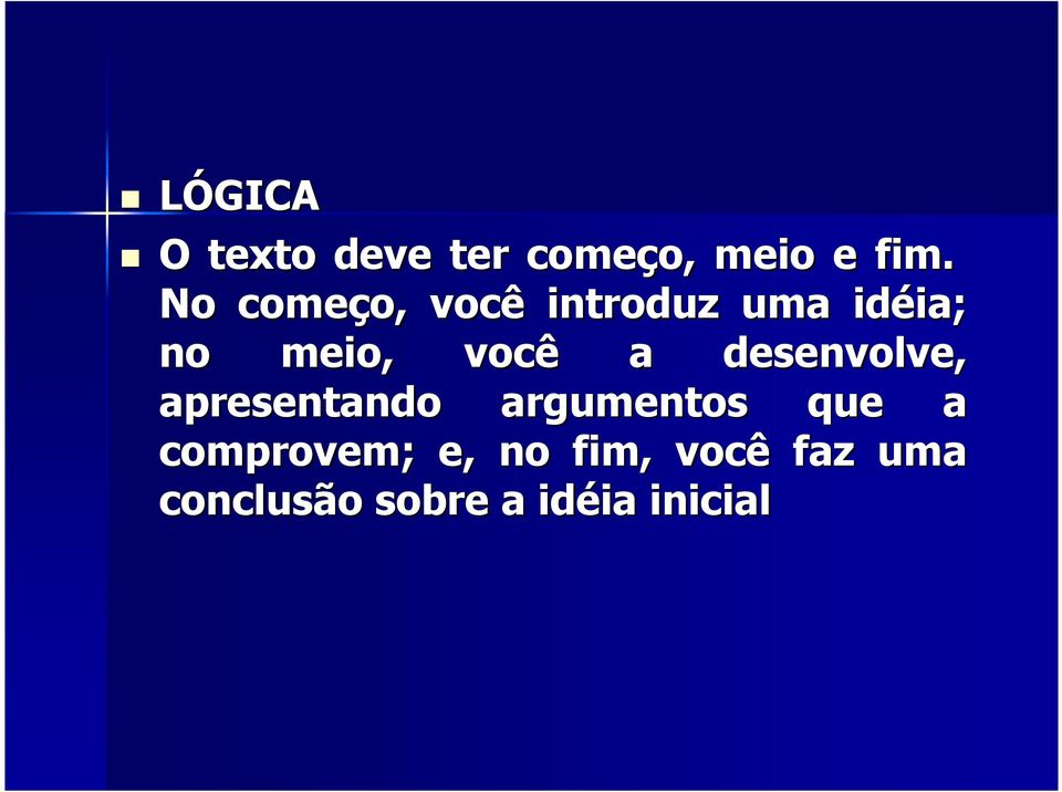 você a desenvolve, apresentando argumentos que a