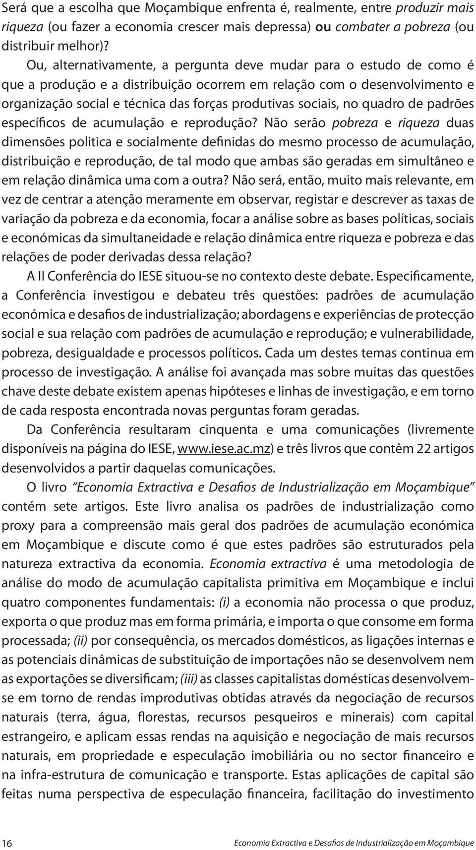 sociais, no quadro de padrões específicos de acumulação e reprodução?