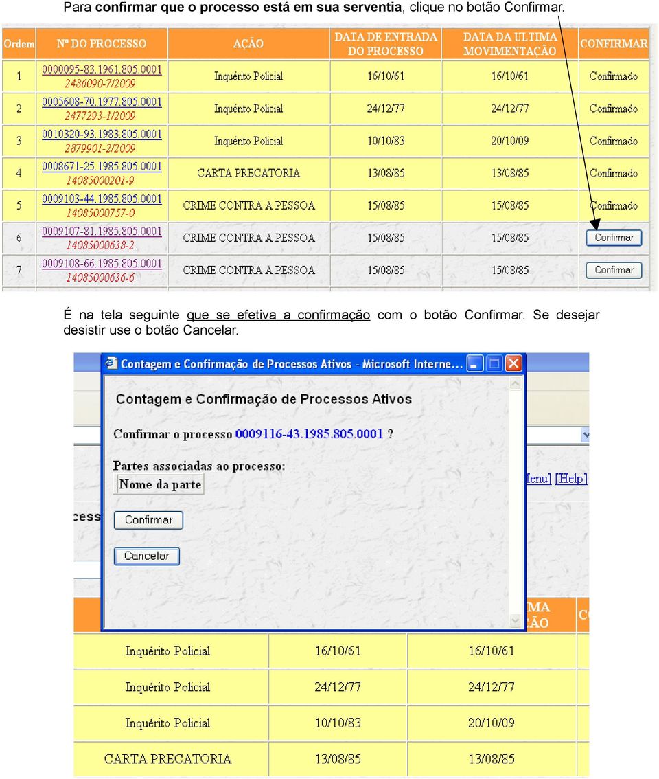 É na tela seguinte que se efetiva a confirmação