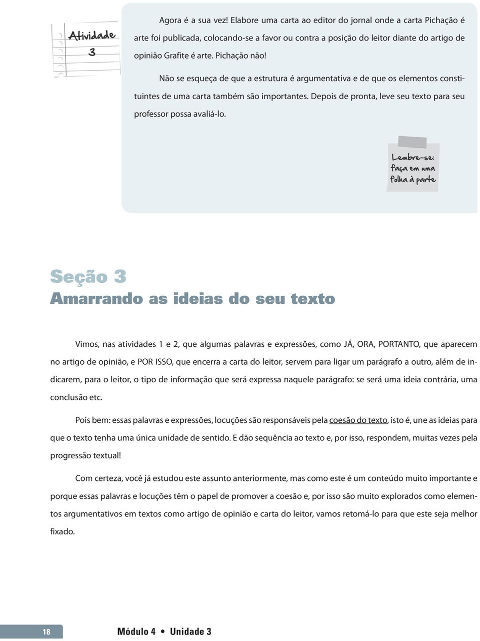 Depois de pronta, leve seu texto para seu professor possa avaliá-lo.