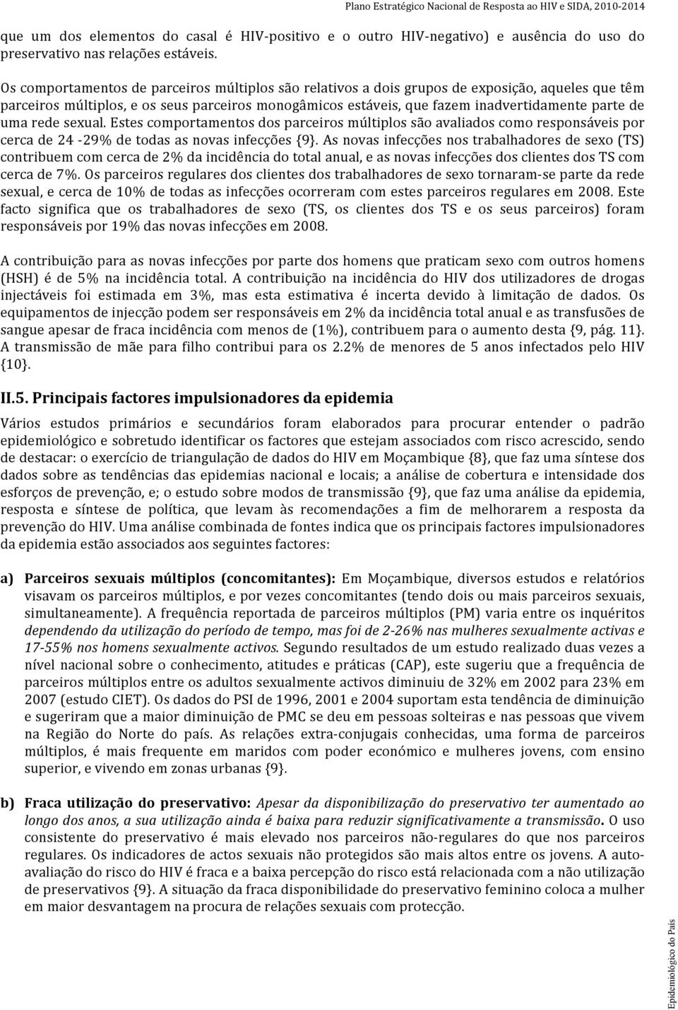 estescomportamentosdosparceirosmúltiplossãoavaliadoscomoresponsáveispor cercade24 29%detodasasnovasinfecções{9}.