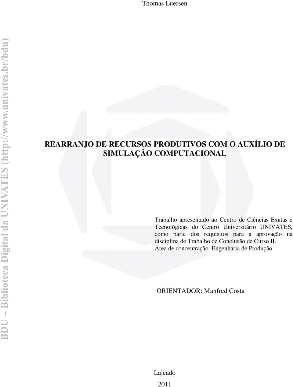 UNIVATES, como parte dos requisitos para a aprovação na disciplina de Trabalho de Conclusão