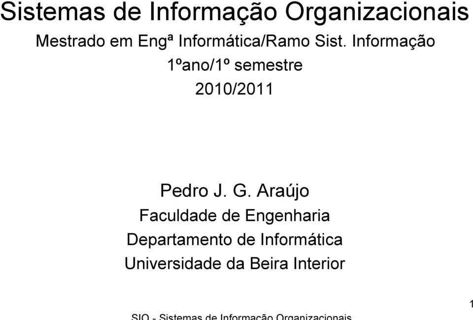 Informação 1ºano/1º semestre 2010/2011 Pedro J. G.