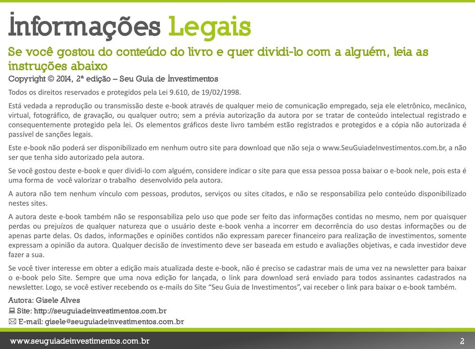 Está vedada a reprodução ou transmissão deste e-book através de qualquer meio de comunicação empregado, seja ele eletrônico, mecânico, virtual, fotográfico, de gravação, ou qualquer outro; sem a