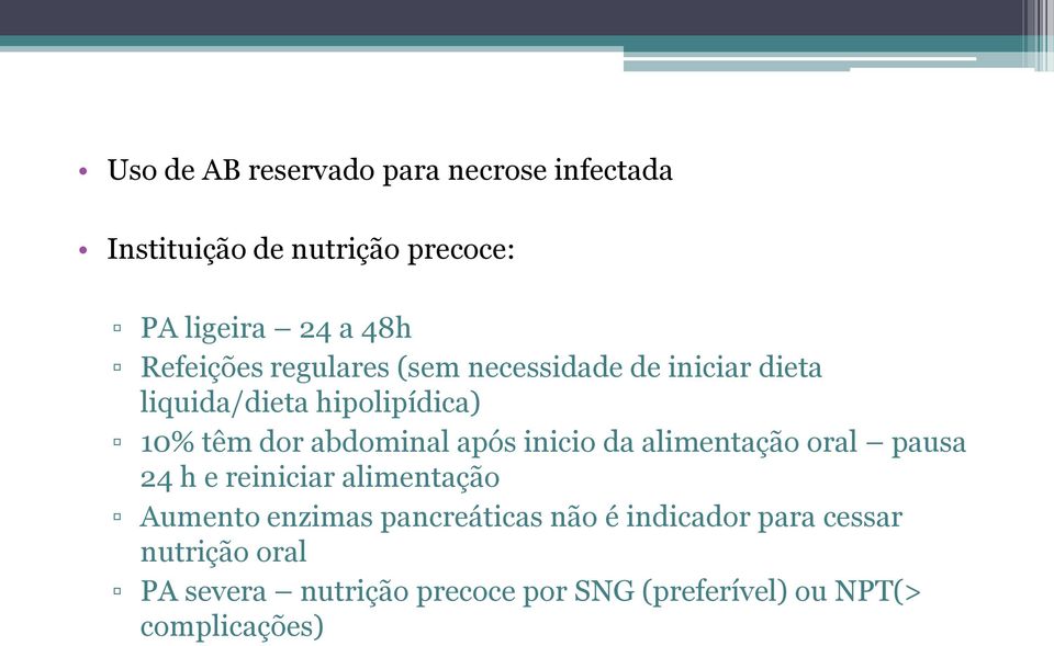 abdominal após inicio da alimentação oral pausa 24 h e reiniciar alimentação Aumento enzimas