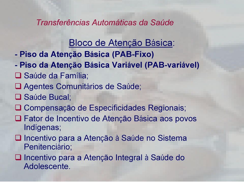 Compensação de Especificidades Regionais; Fator de Incentivo de Atenção Básica aos povos Indígenas;