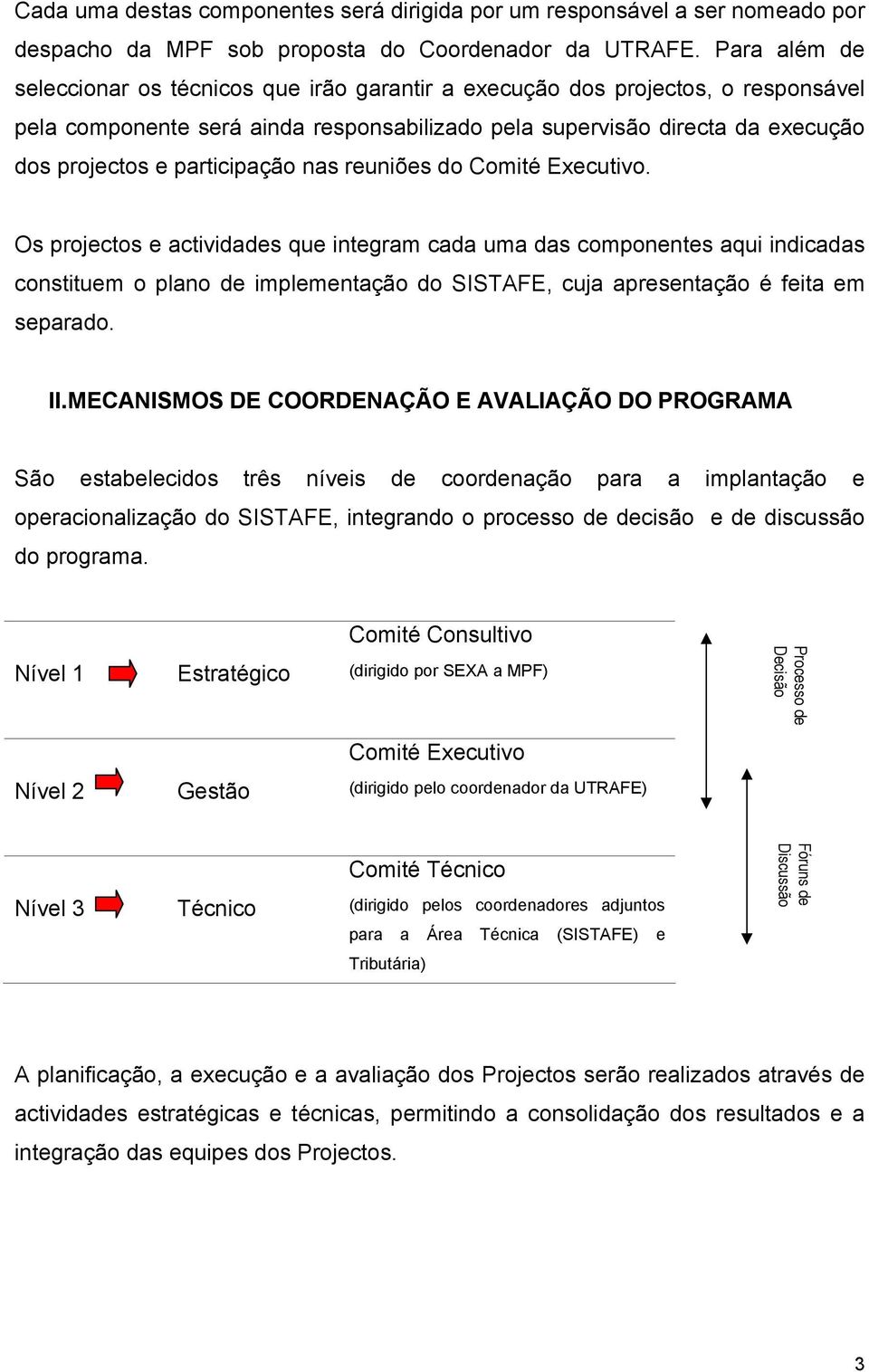 participação nas reuniões do Comité Executivo.