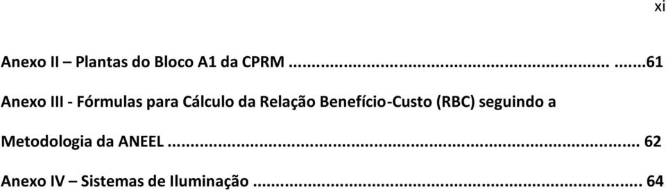 Relação Benefício-Custo (RBC) seguindo a