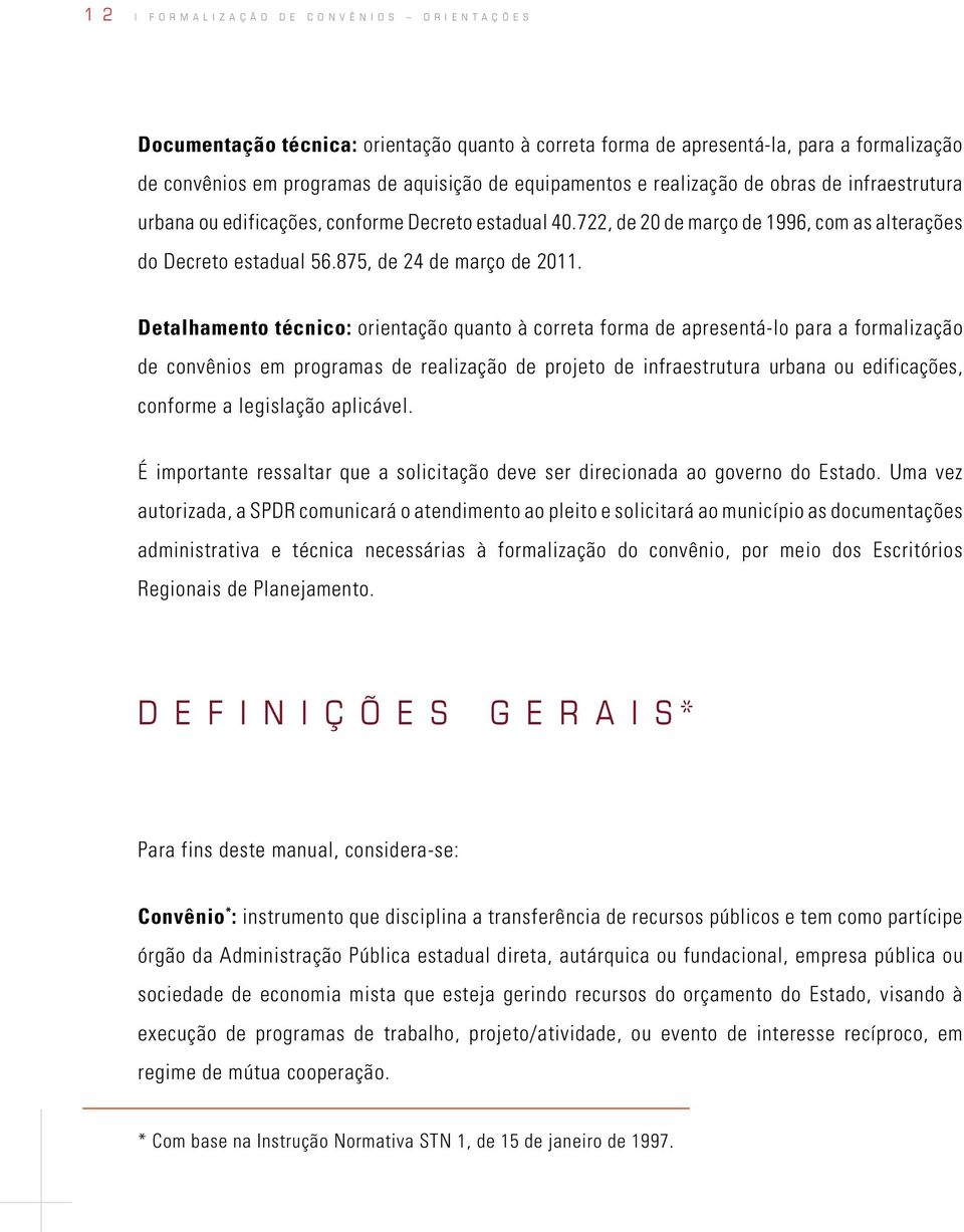 Detalhamento técnico: orientação quanto à correta forma de apresentá-lo para a formalização de convênios em programas de realização de projeto de infraestrutura urbana ou edificações, conforme a