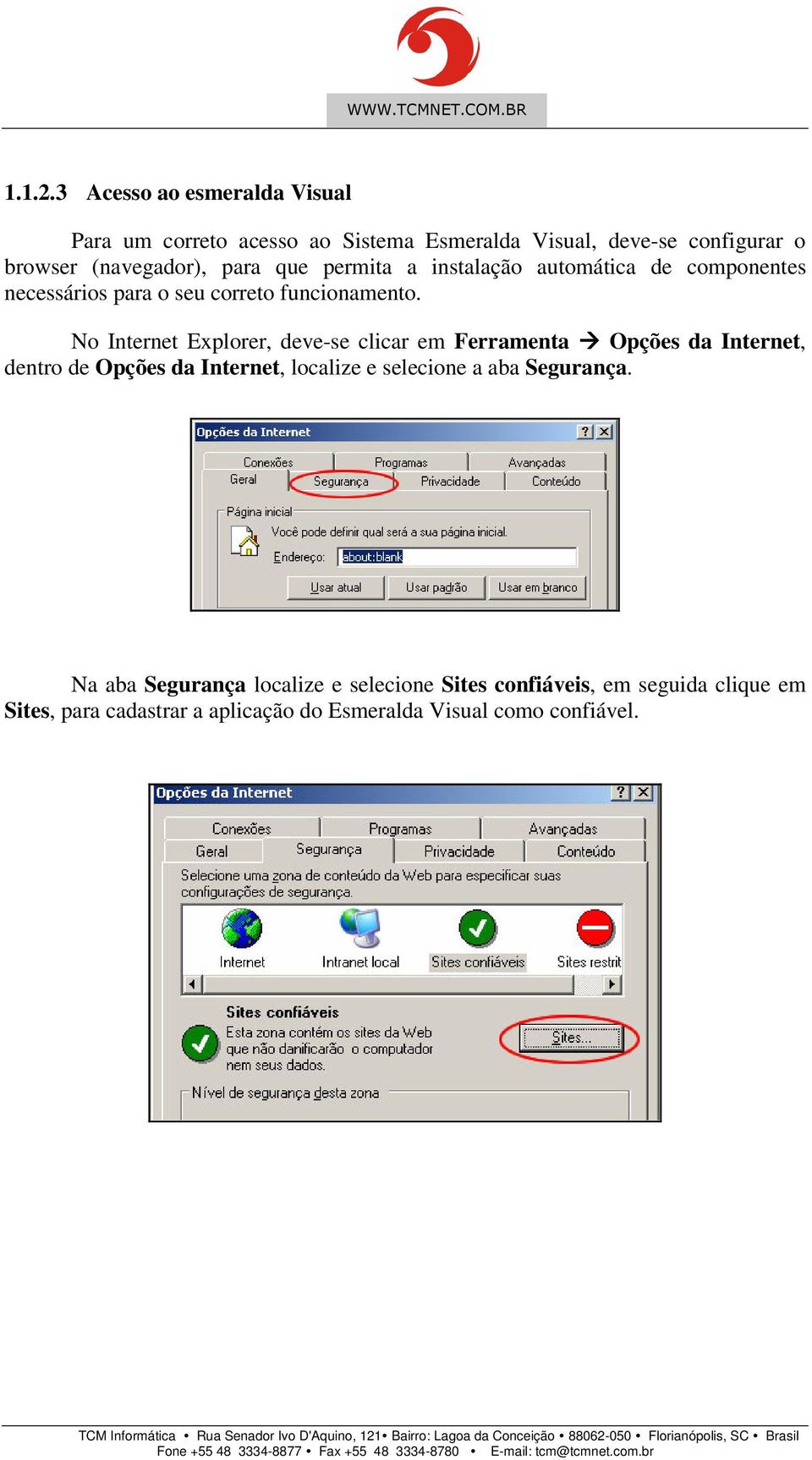 que permita a instalação automática de componentes necessários para o seu correto funcionamento.