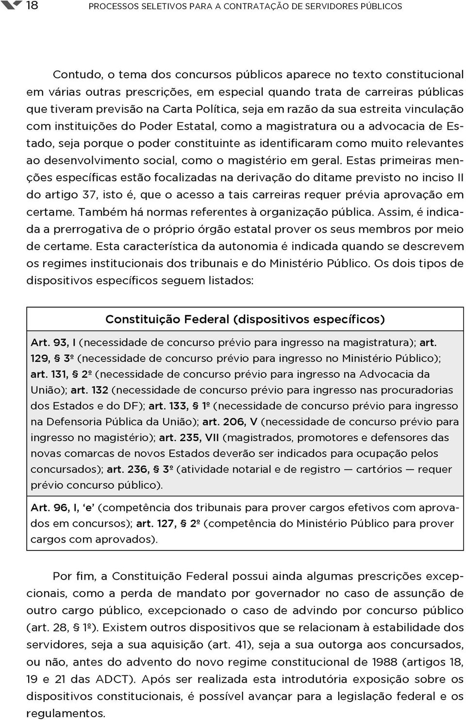 poder constituinte as identificaram como muito relevantes ao desenvolvimento social, como o magistério em geral.