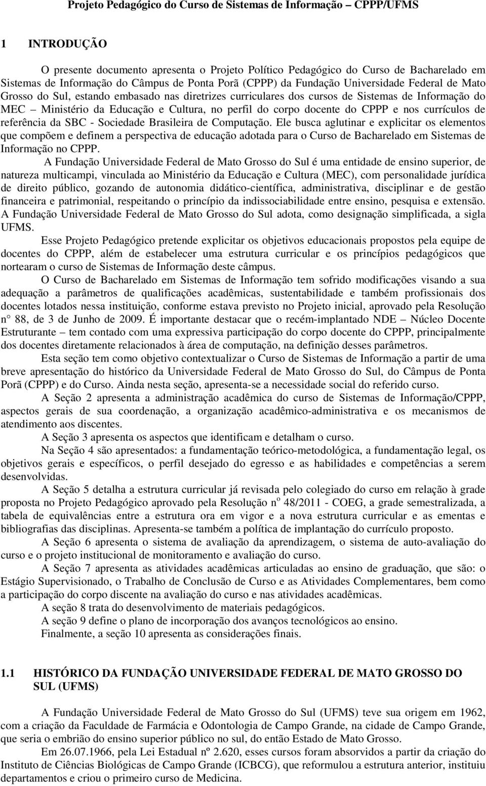 no perfil do corpo docente do CPPP e nos currículos de referência da SBC - Sociedade Brasileira de Computação.