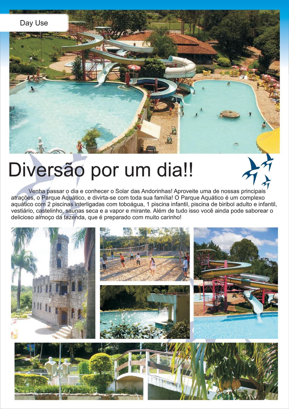 O Parque Aquático é um complexo aquático com 2 piscinas interligadas com toboágua, 1 piscina infantil, piscina de biribol