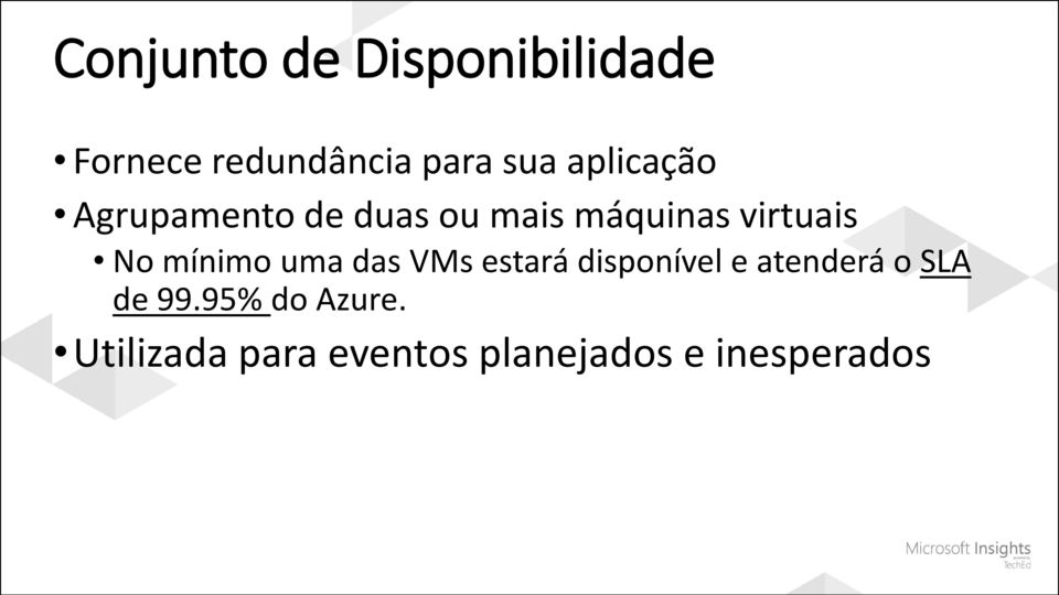 mínimo uma das VMs estará disponível e atenderá o SLA de 99.