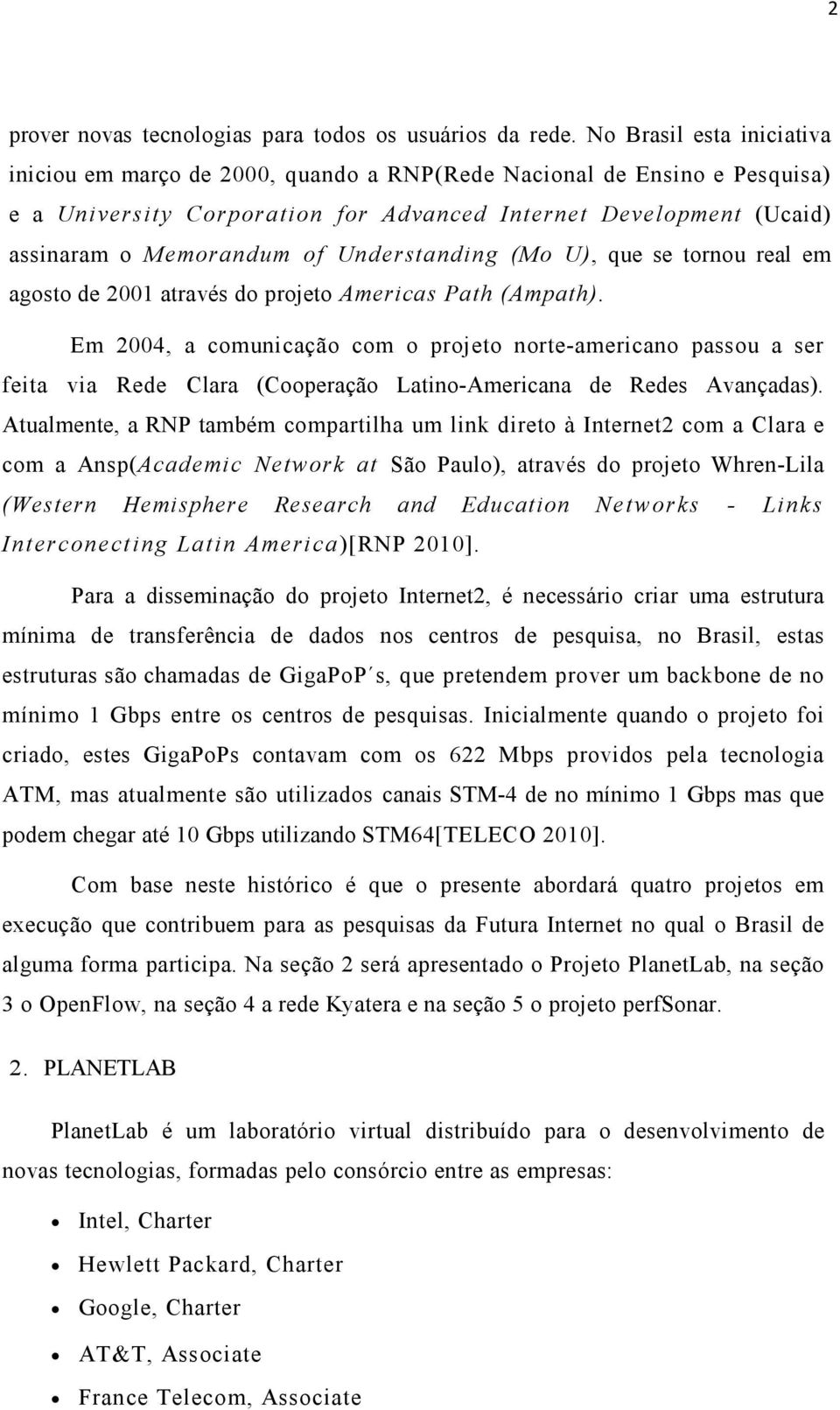 Understanding (Mo U), que se tornou real em agosto de 2001 através do projeto Americas Path (Ampath).