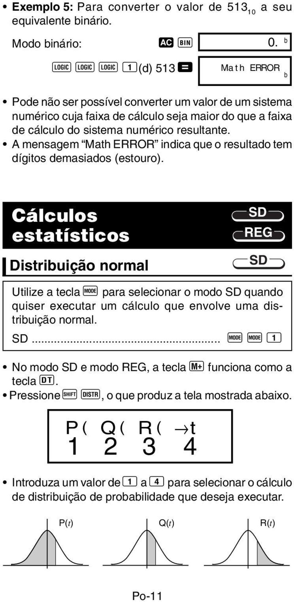 A mensagem Math ERROR indica que o resultado tem dígitos demasiados (estouro).