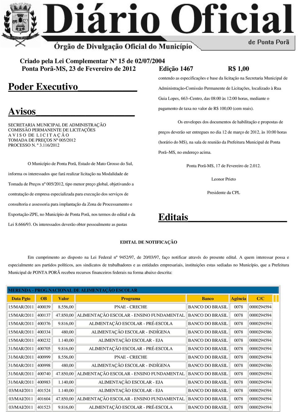 LICITAÇÕES A V I S O DE L I C I T A Ç Ã O TOMADA DE PREÇOS Nº 005/2012 PROCESSO N. º 3.