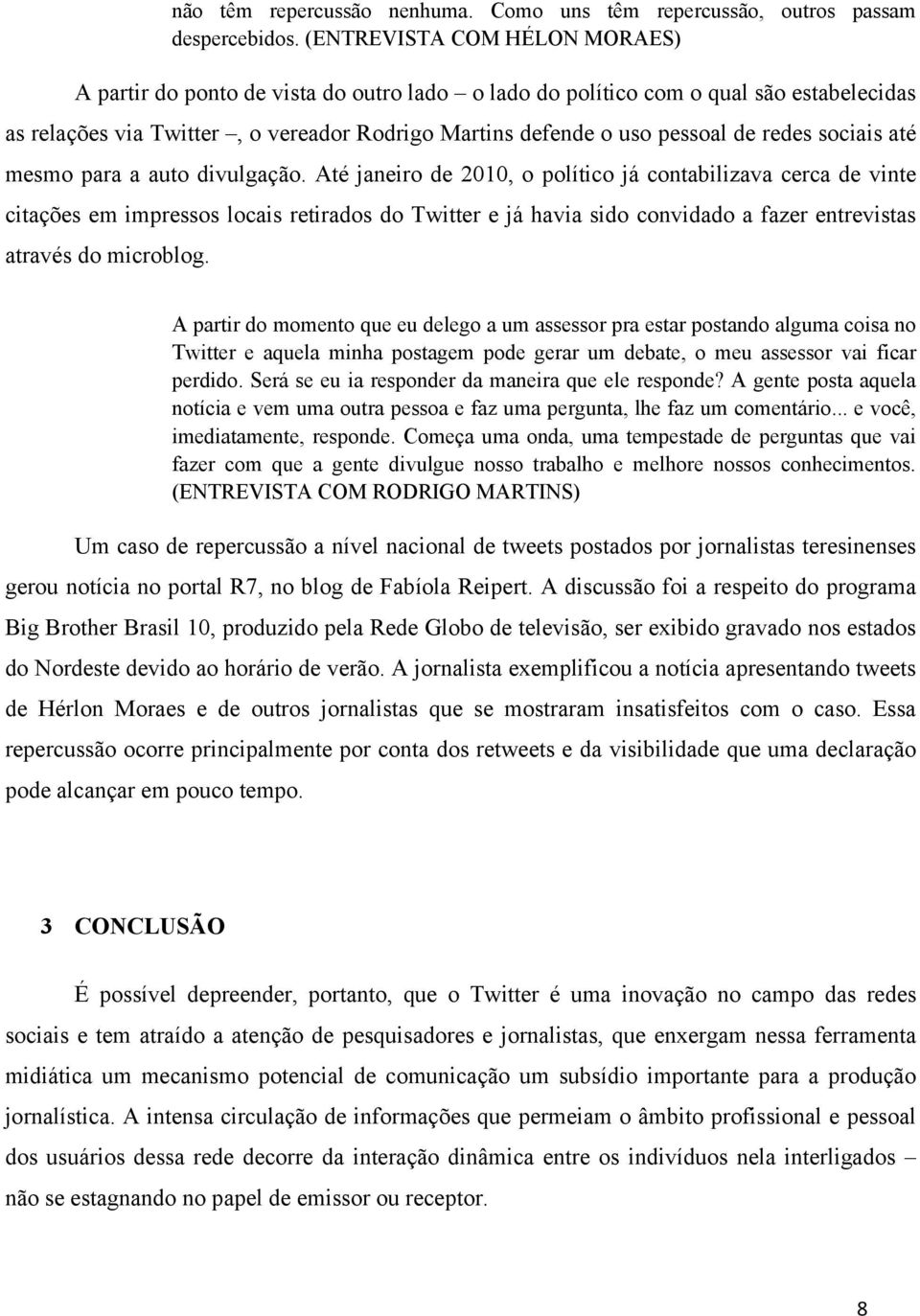 redes sociais até mesmo para a auto divulgação.