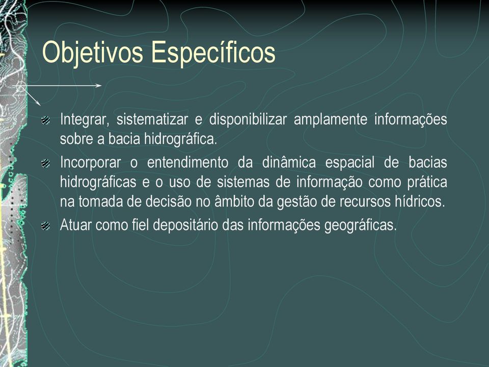 Incorporar o entendimento da dinâmica espacial de bacias hidrográficas e o uso de