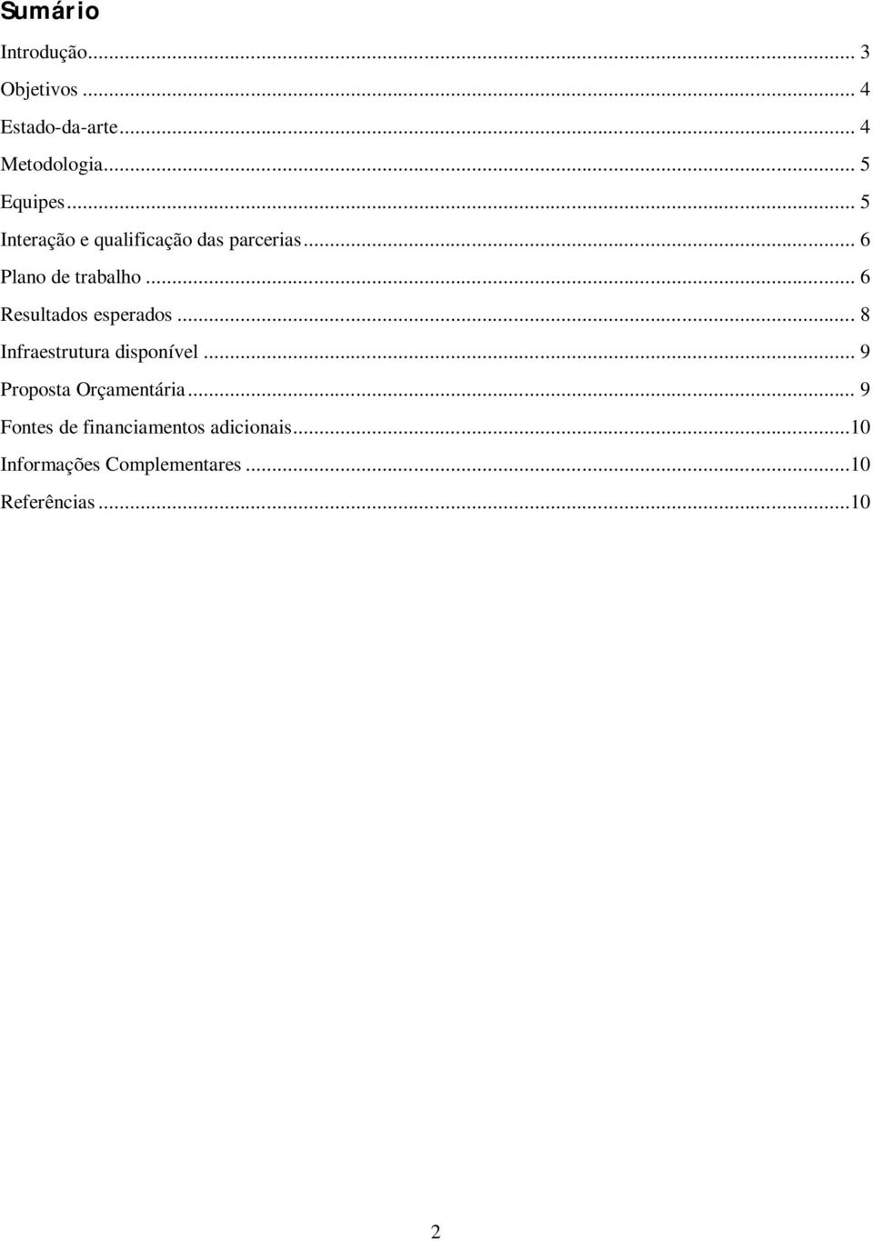 .. 6 Resultados esperados... 8 Infraestrutura disponível... 9 Proposta Orçamentária.