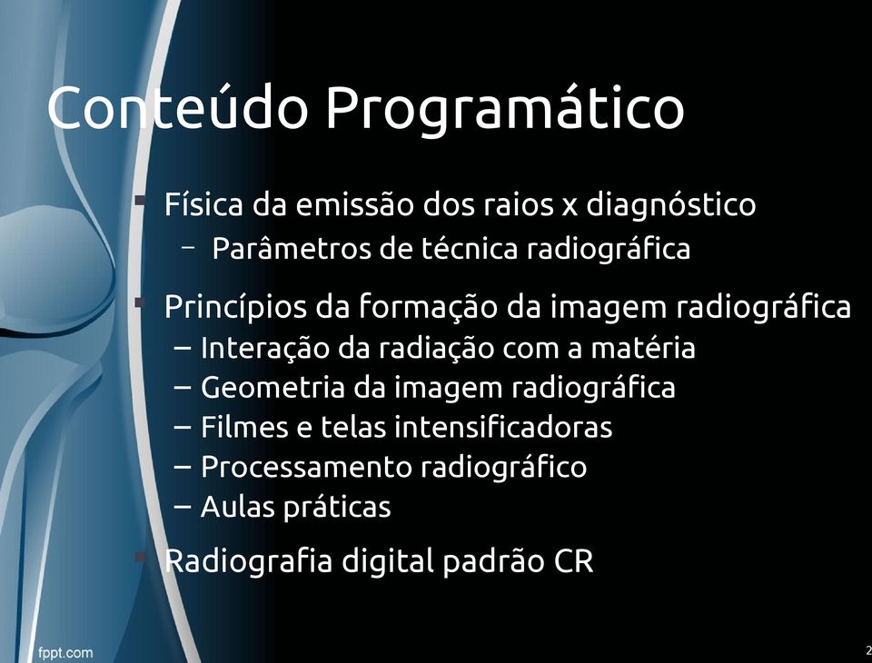 radiação com a matéria Geometria da imagem radiográfica Filmes e telas