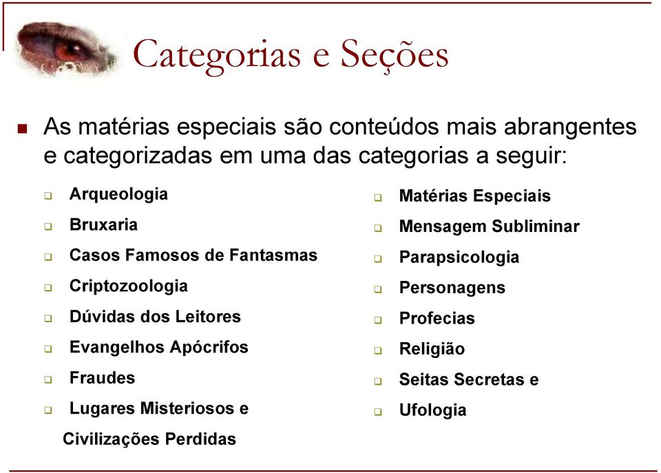 Famosos de Fantasmas Parapsicologia Criptozoologia Personagens Dúvidas dos Leitores Profecias