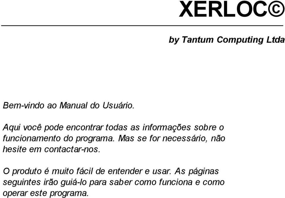 Mas se for necessário, não hesite em contactar-nos.