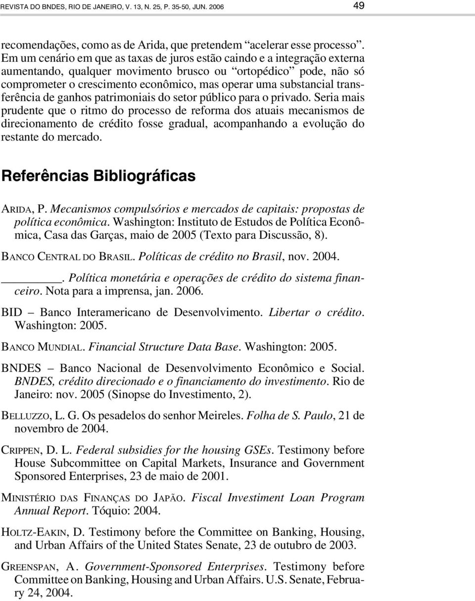 substancial transferência de ganhos patrimoniais do setor público para o privado.