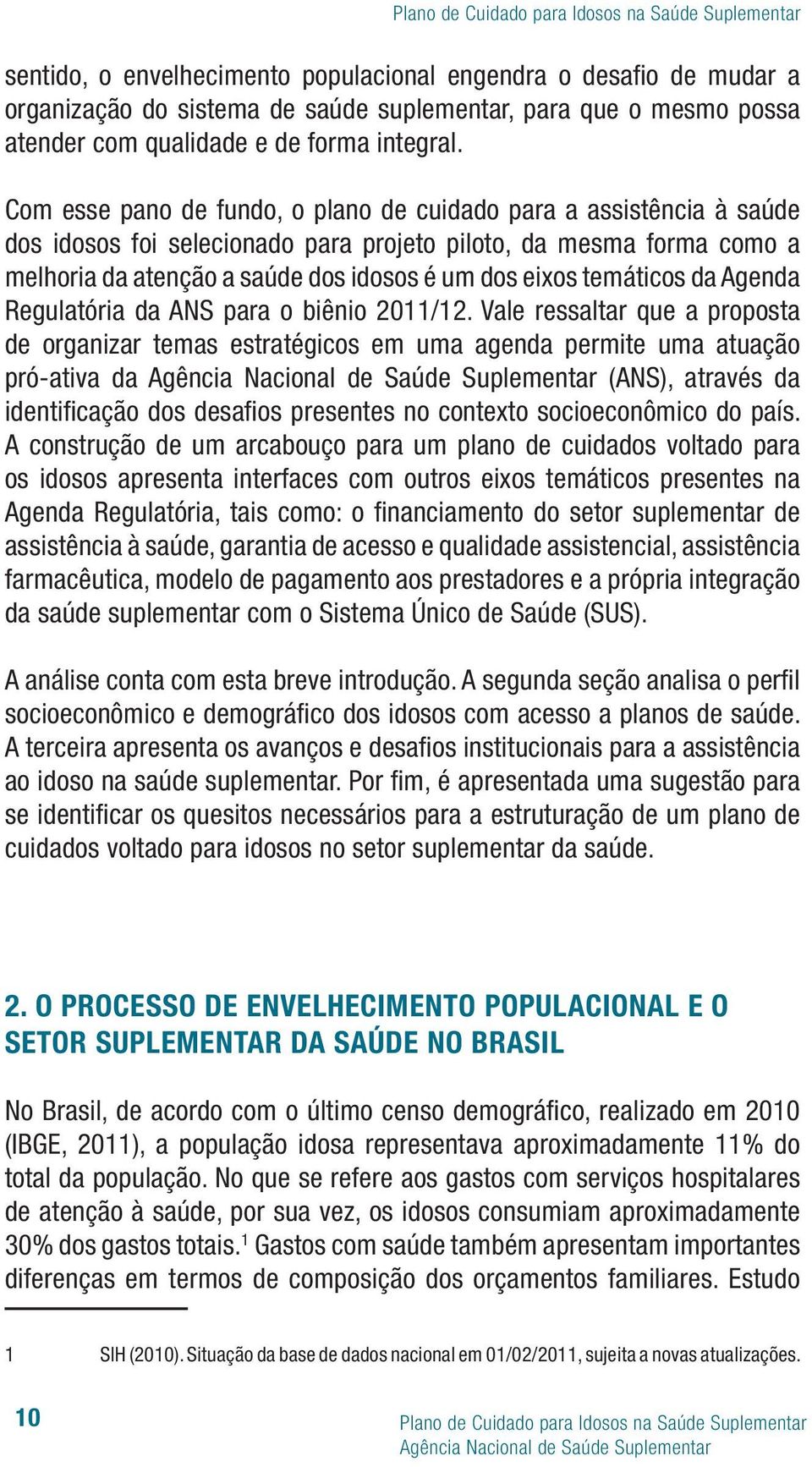 temáticos da Agenda Regulatória da ANS para o biênio 2011/12.