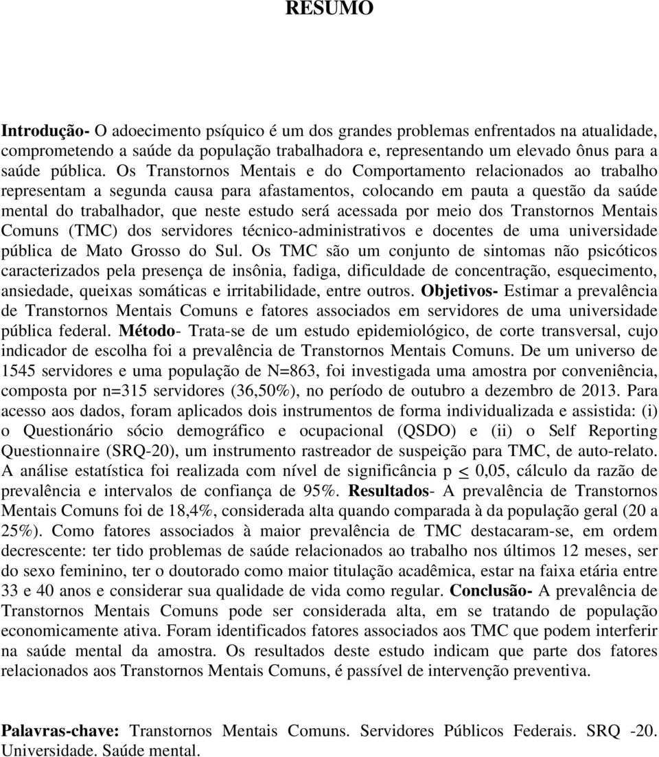 acessada por meio dos Transtornos Mentais Comuns (TMC) dos servidores técnico-administrativos e docentes de uma universidade pública de Mato Grosso do Sul.