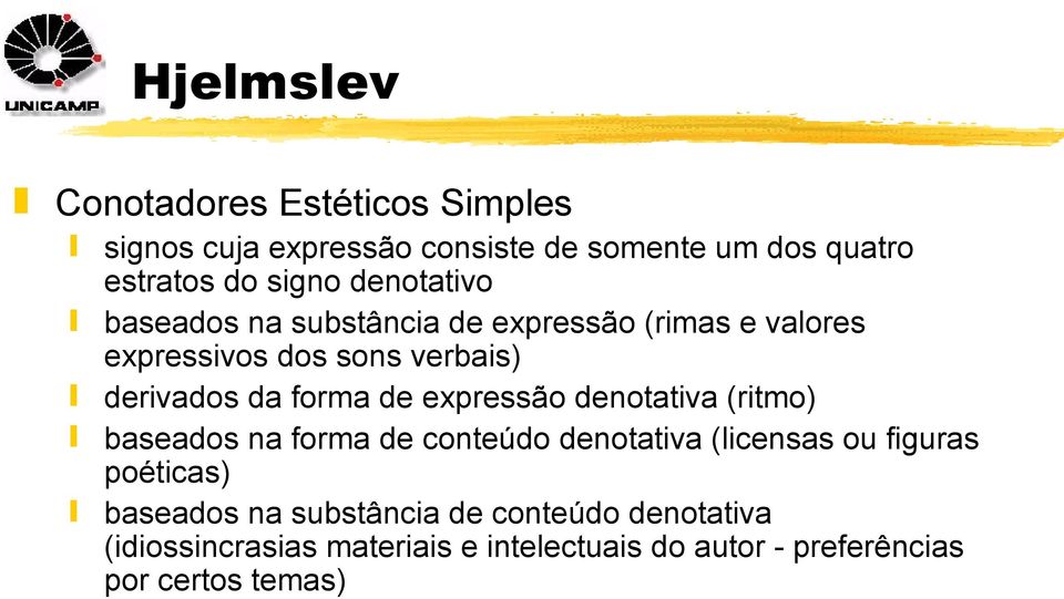 de expressão denotativa (ritmo) baseados na forma de conteúdo denotativa (licensas ou figuras poéticas) baseados