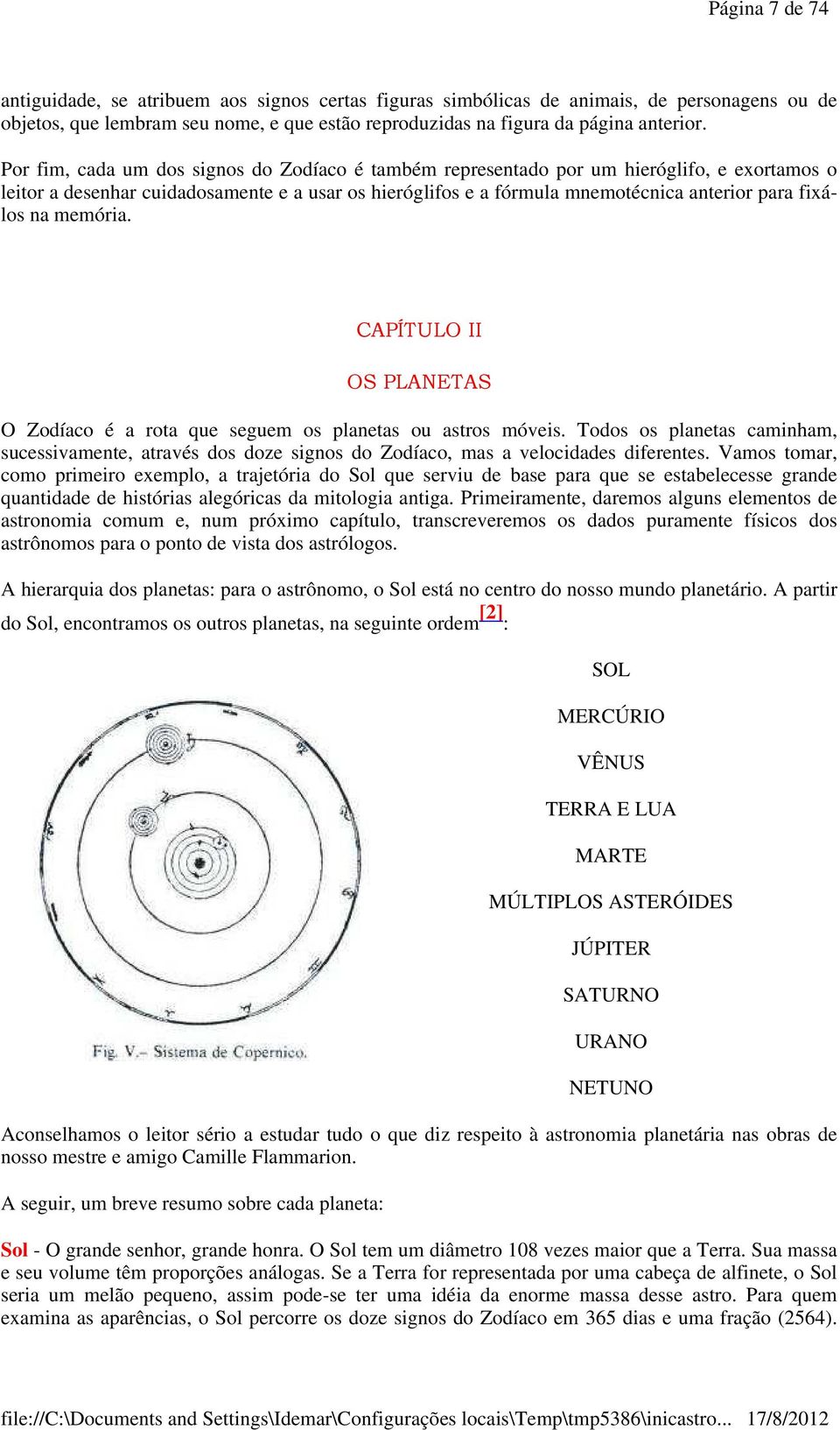 na memória. CAPÍTULO II OS PLANETAS O Zodíaco é a rota que seguem os planetas ou astros móveis.