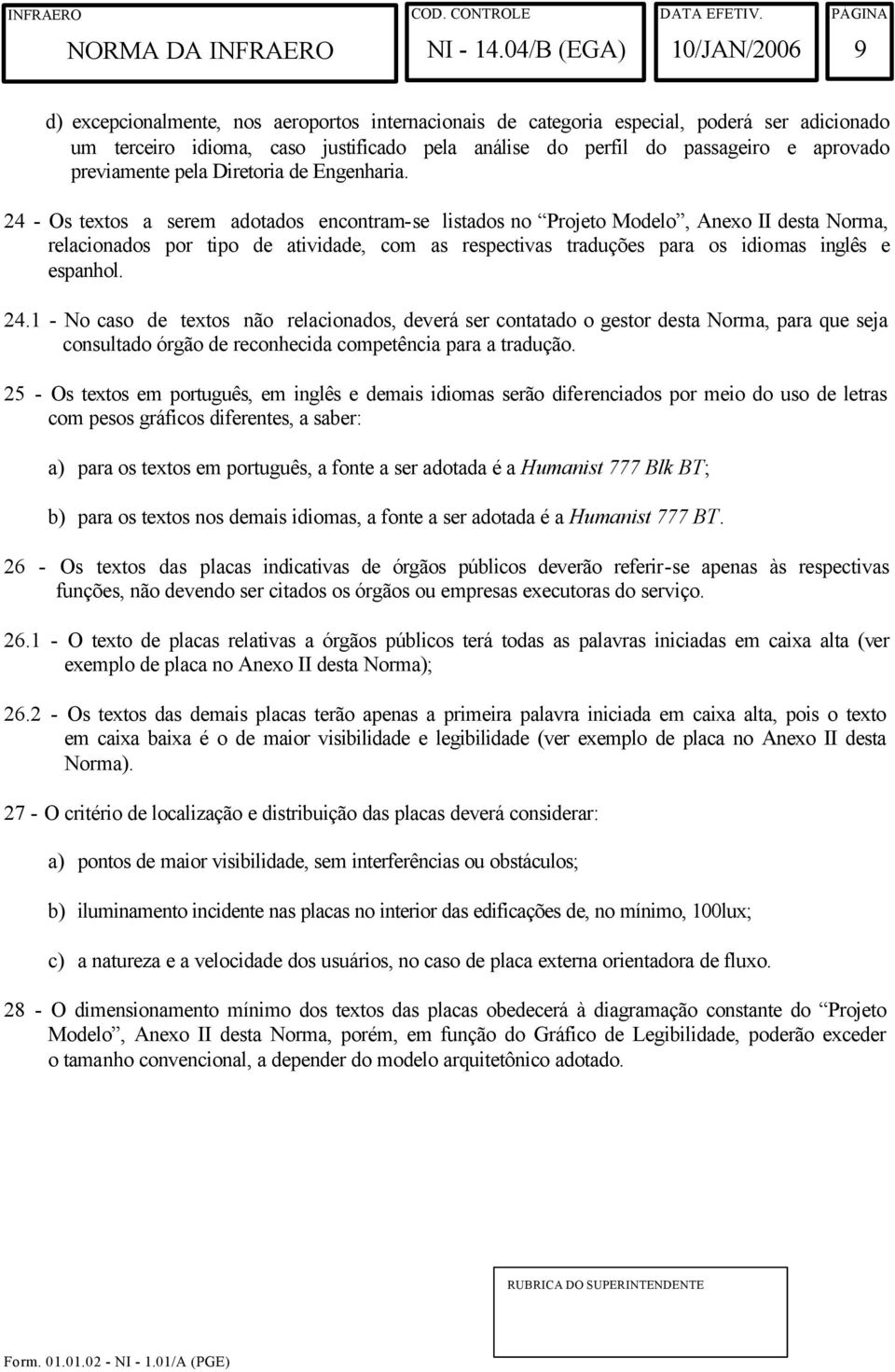 aprovado previamente pela Diretoria de Engenharia.