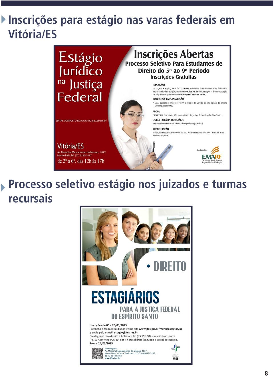 trf2.gov.br/emarf PROVA 25/03/2015, das 14h às 17h, no auditório da Justiça Federal do Espírito Santo.