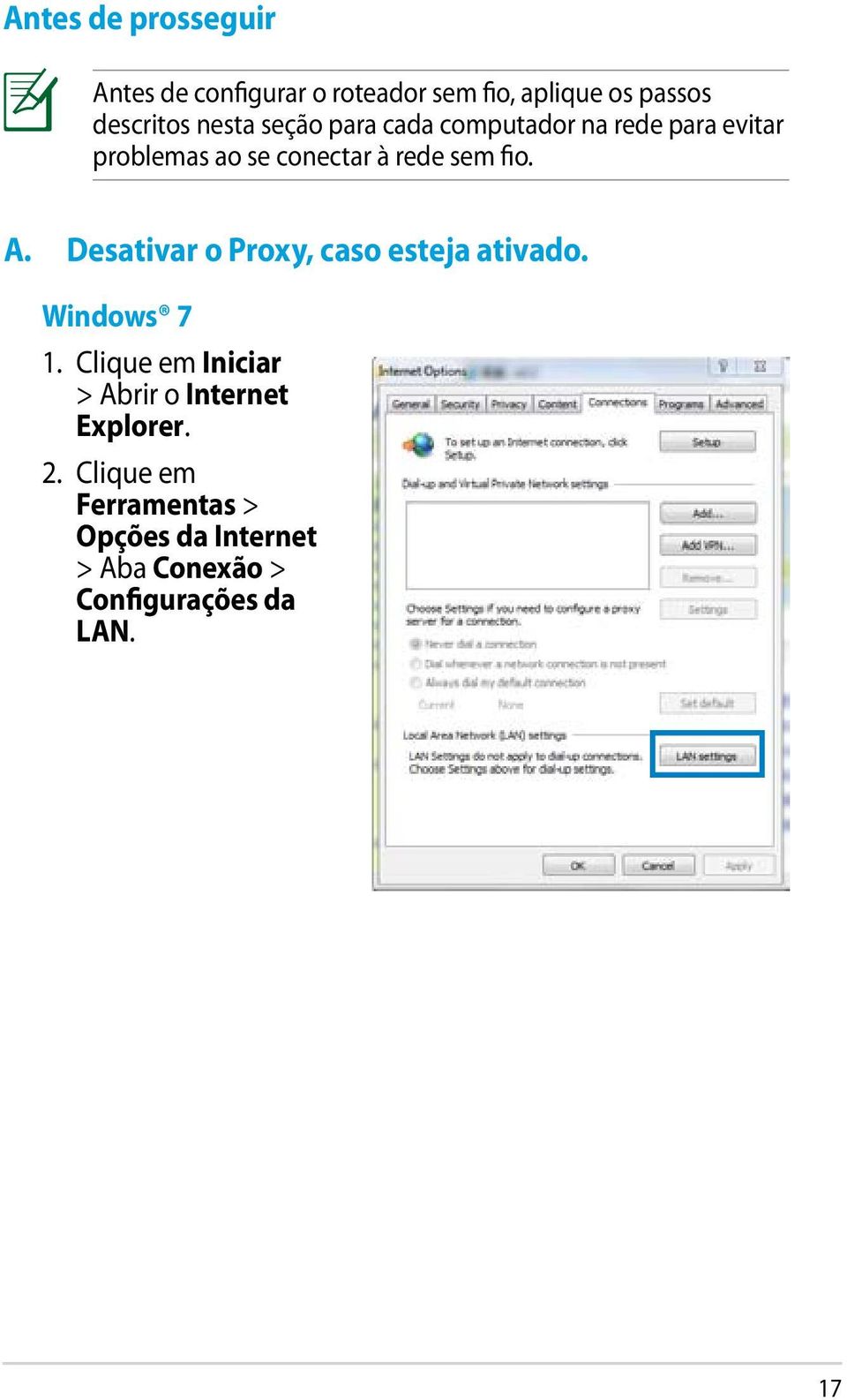 A. Desativar o Proxy, caso esteja ativado. Windows 7 1.