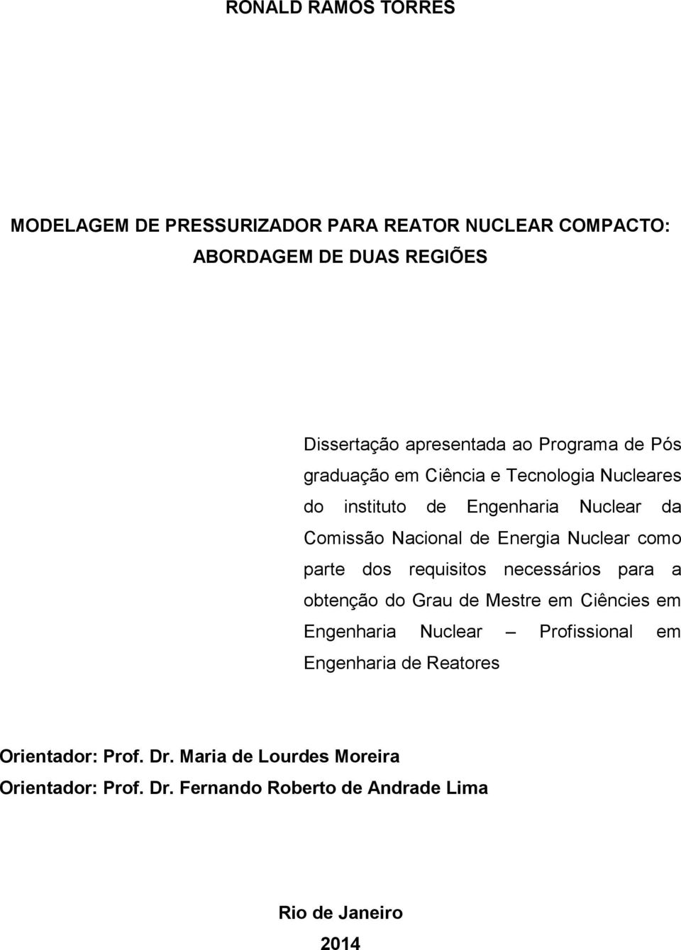 Nuclear como parte dos requisitos necessários para a obtenção do Grau de Mestre em Ciêncies em Engenharia Nuclear Profissional em