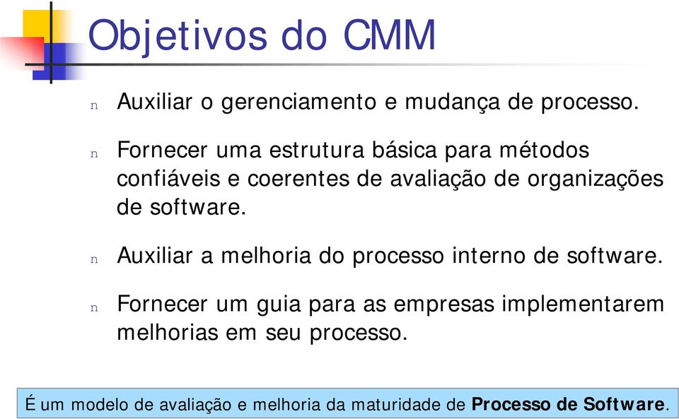 de software. Auxiliar a melhoria do processo itero de software.