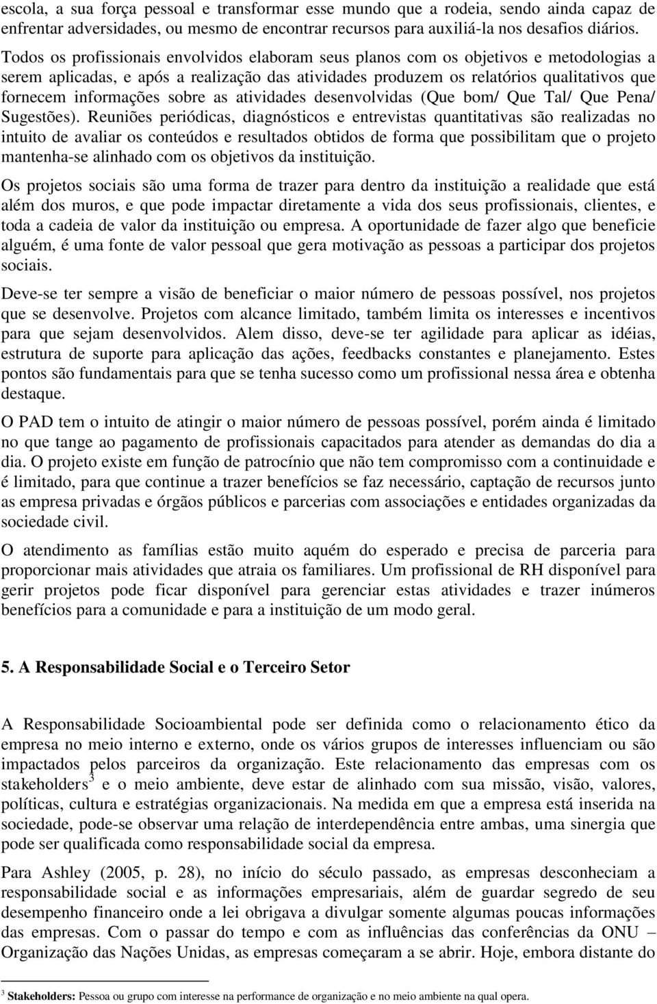 informações sobre as atividades desenvolvidas (Que bom/ Que Tal/ Que Pena/ Sugestões).