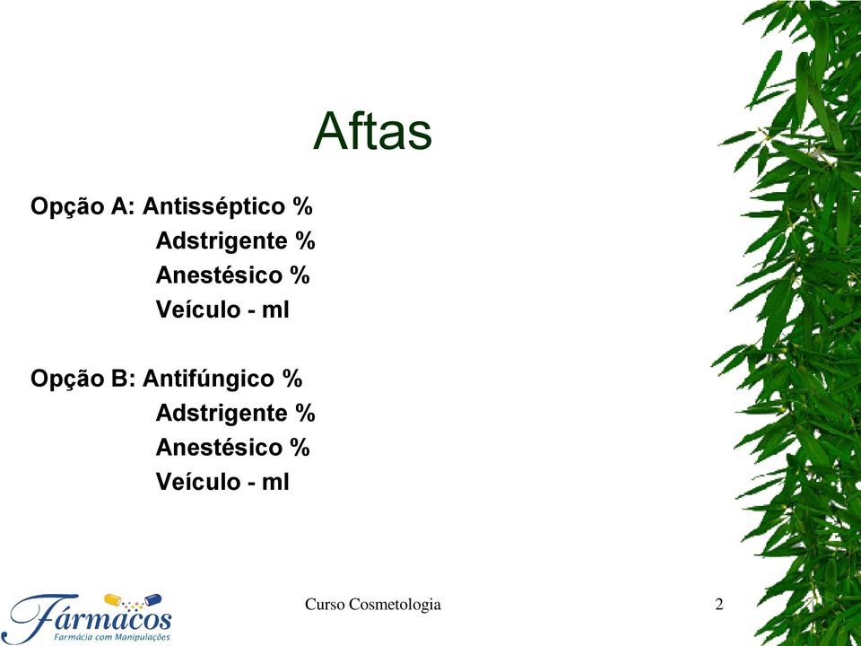 ml Opção B: Antifúngico %  ml Curso