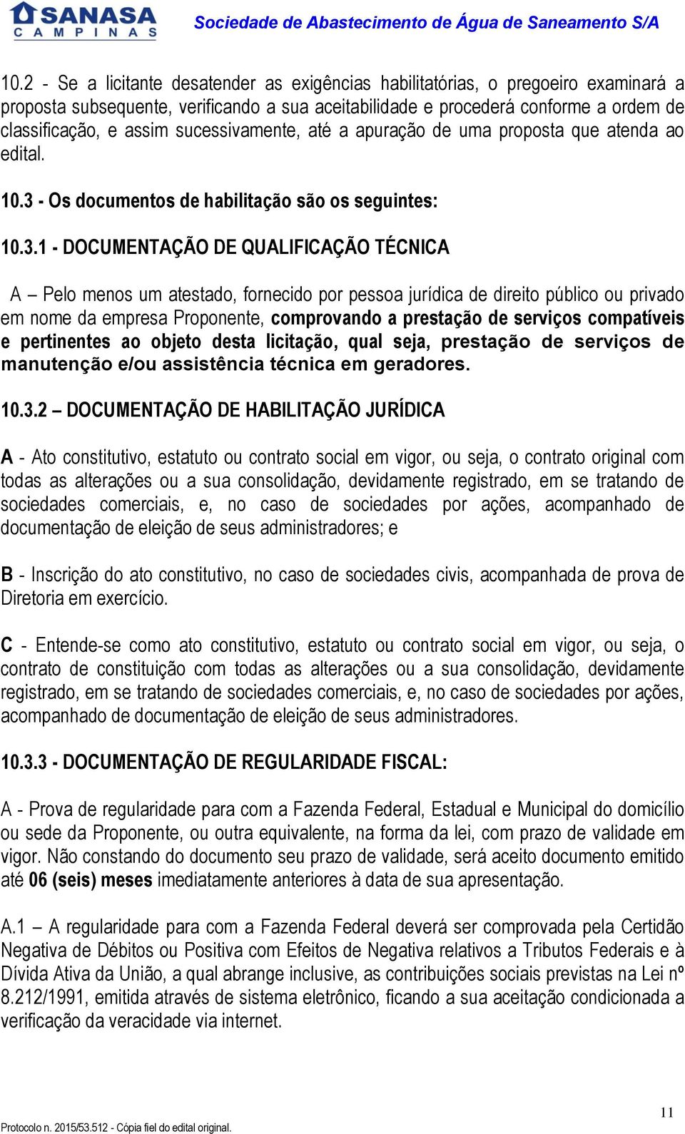 - Os documentos de habilitação são os seguintes: 0.3.