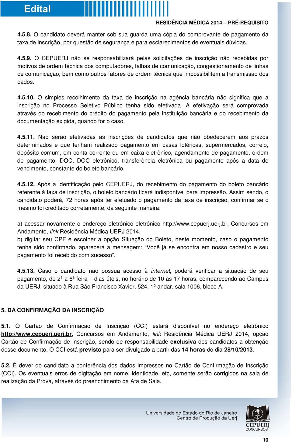 como outros fatores de ordem técnica que impossibilitem a transmissão dos dados. 4.5.10.